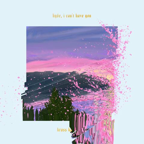 Hyde, I Can't Have You