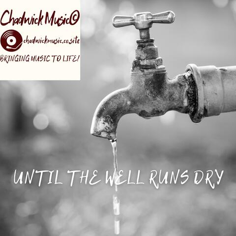 Until the Well Runs Dry