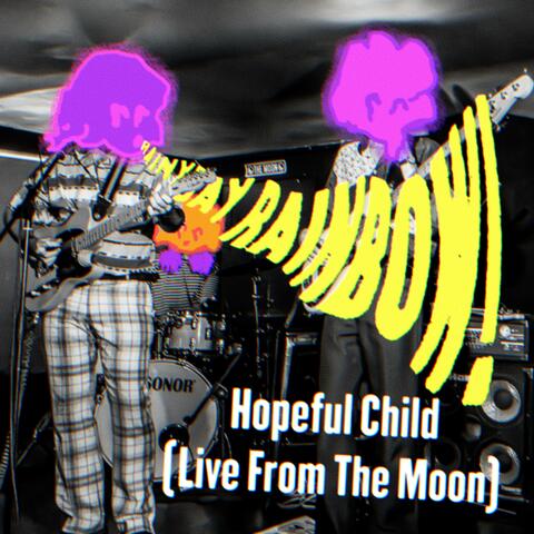 Hopeful Child (Live From The Moon)
