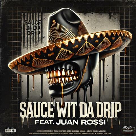 SAUCE WIT DA DRIP