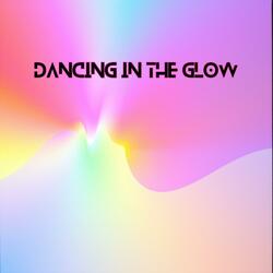 Dancing in the Glow