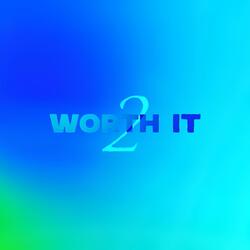 Worth It 2