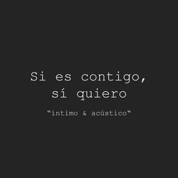 Si es contigo, sí quiero