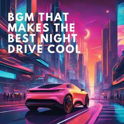BGM that makes the best night drive cool J