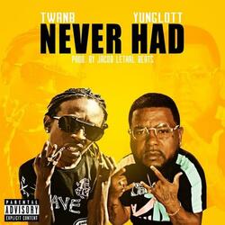 Never Had (feat. YungLott)