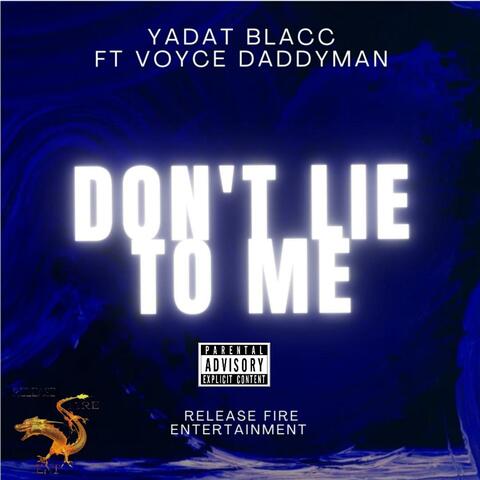 Dont Lie To Me (feat. Voyce Daddyman)
