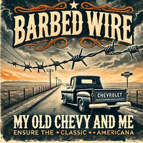 Barbed Wire: My Old Chevy and Me