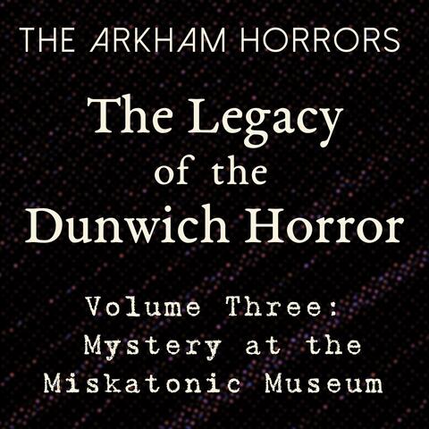The Legacy of the Dunwich Horror Volume Three: Mystery at the Miskatonic Museum (Original Soundtrack)