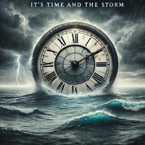 It’s time and the storm