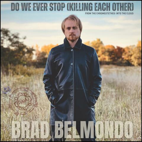 Do We Ever Stop (Killing Each Other) (Single)