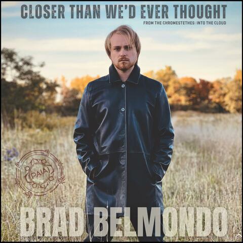 Closer Than We'd Ever Thought (Single)