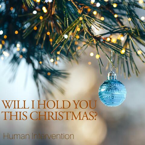 Will I Hold You This Christmas?