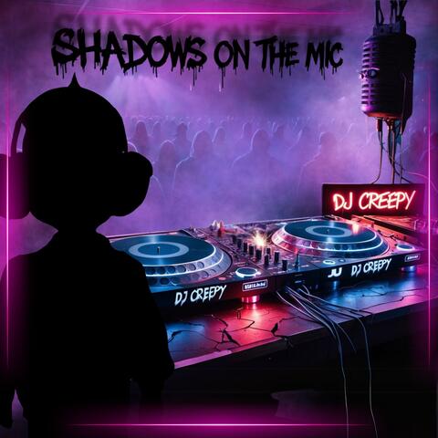 DJ Creepy's Shadows on the Mic
