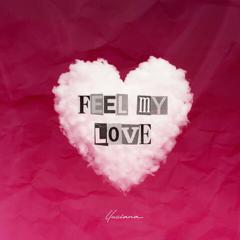 Feel my love