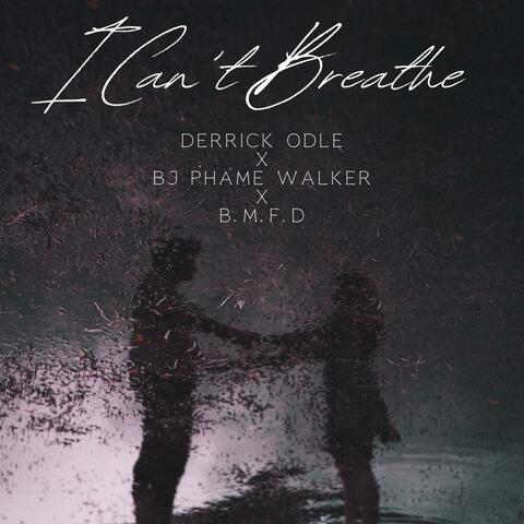 I Can't Breathe (feat. Bj Phame Walker & BMFD)