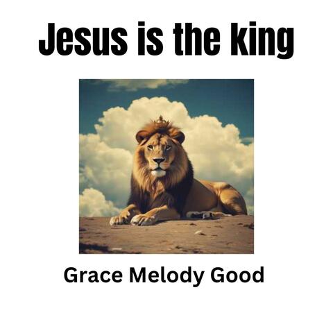 Jesus is the King