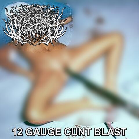 12 GAUGE CUNT BLAST