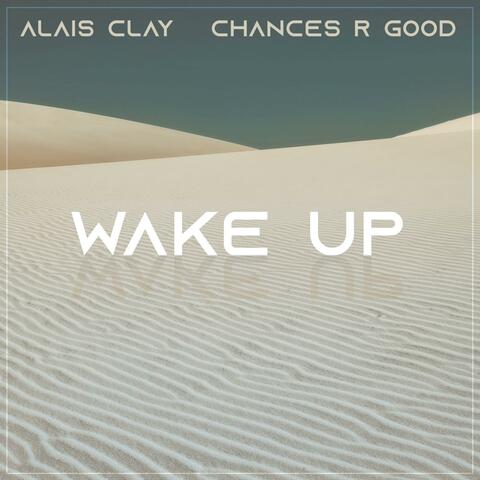 Wake Up (feat. Chances R Good)