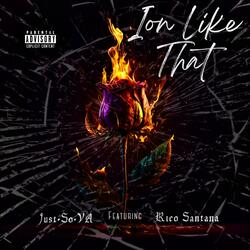 Ion Like That (feat. Rico Santana)