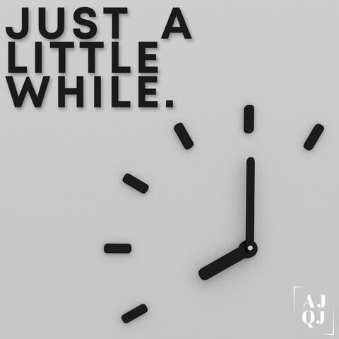 Just A Little While