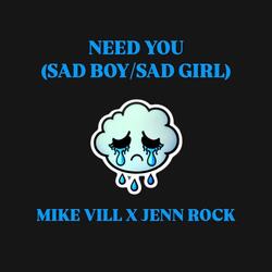 I Need You (Sad Boy/Sad Girl) (feat. Jenn Rock)