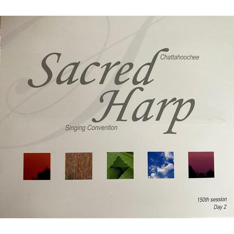 150th Anniversay Chattahoochee Scared Harp Singing Convention Day 2, Vol. 2