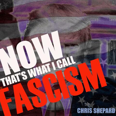 Now That's What I Call Fascism