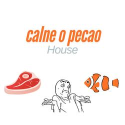 calne o pecao (House Version)