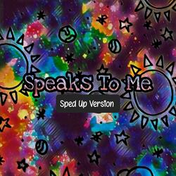 Speaks To Me (Sped Up Version)