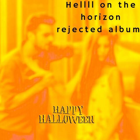 Helll on the horizon rejected album