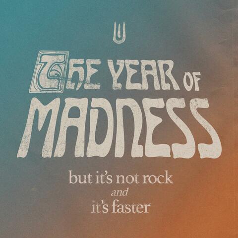 The Year Of Madness (but it's not rock and it's faster)