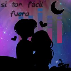 Si Tan Facil Fuera