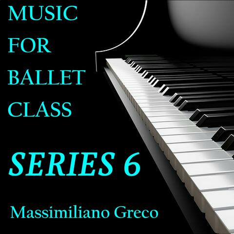 Music for Ballet Class Series 6