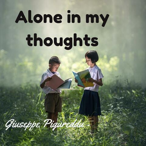 ALONE IN MY THOUGHTS