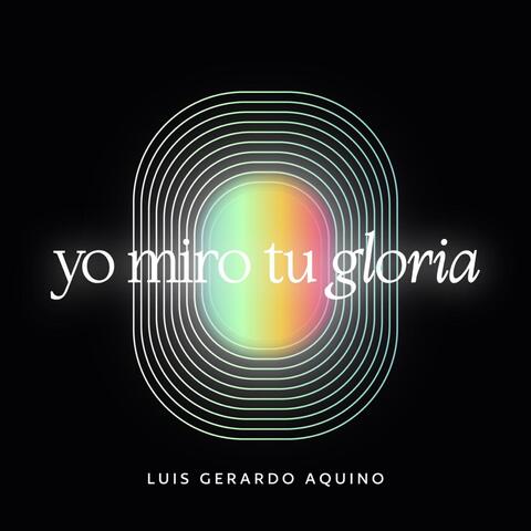 Yo miro tu gloria