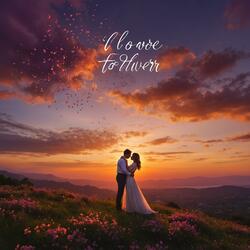 I Love You Today, Tomorrow, and Forever