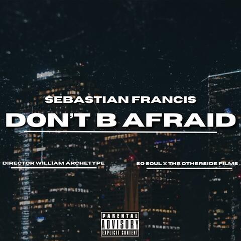 DON'T B AFRAID