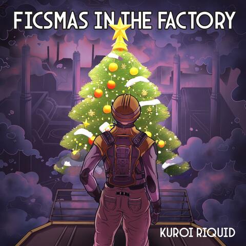 Ficsmas in the Factory