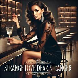 Strange Love Dear Stranger