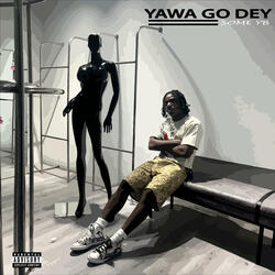 Yawa Go Dey