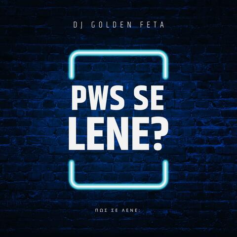 PWS SE LENE? (Πως σε Λένε)