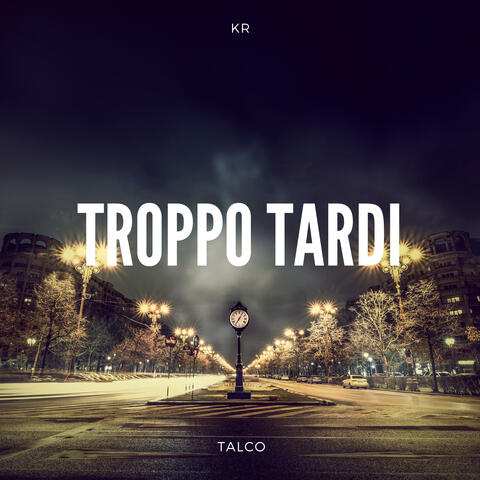 Troppo Tardi (feat. KR)