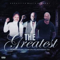 The greatest (feat. Thami Enlite & Nothando Tee)