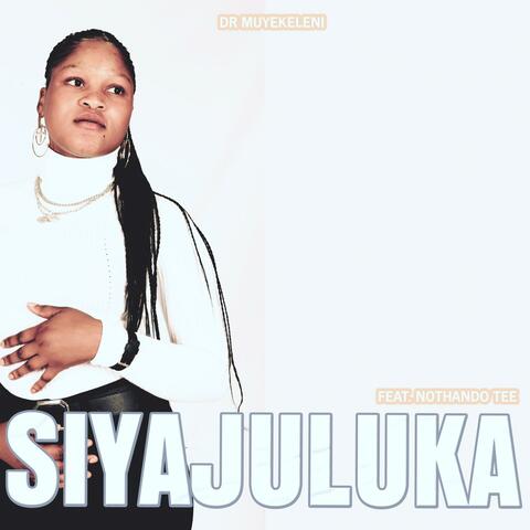 Siyajuluka (feat. NOTHANDO TEE)