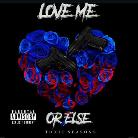 LOVE ME OR ELSE