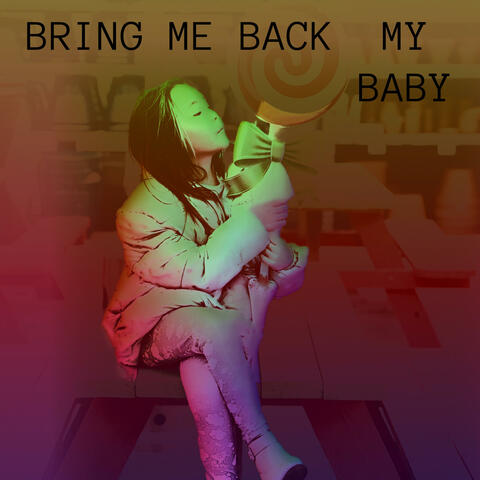 Bring Me Back My Baby