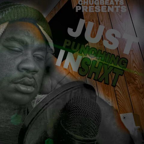 Just Punching in Shxt (PROD, BY CHUGBEATS)