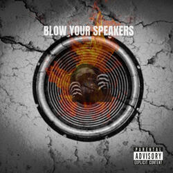 Blow Your Speakers