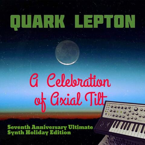 A Celebration of Axial Tilt: Seventh Anniversay Ultimate Synth Holiday Edition