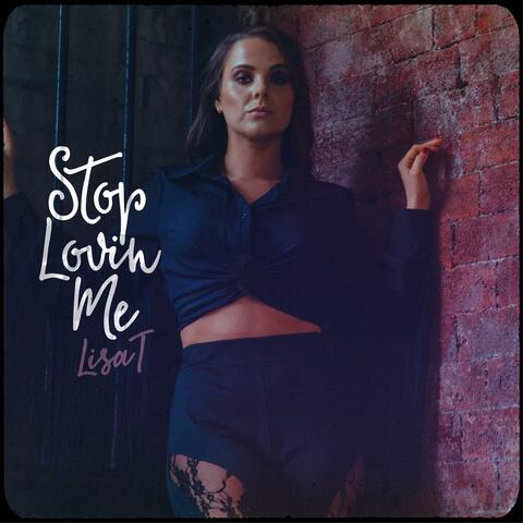 Stop Lovin Me